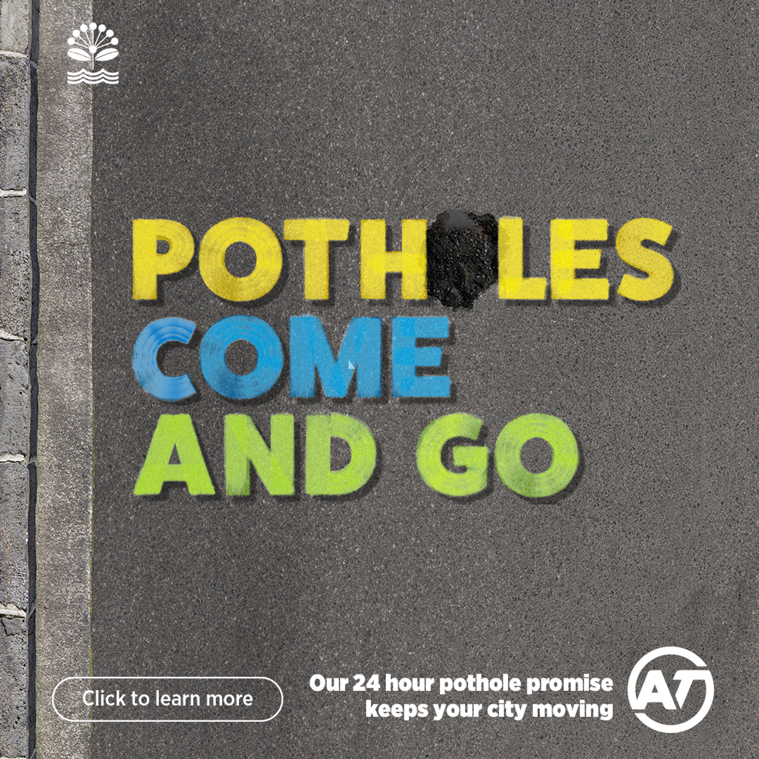 Potholes come and go. Our 24 hour pothole promise keeps the city moving.